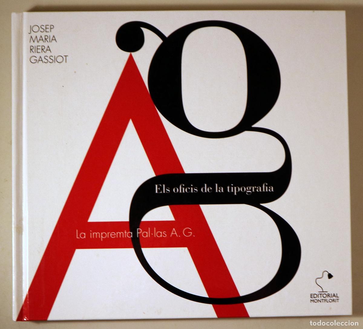 Libros de segunda mano: RIERA GASSIOT, Josep Maria - ELS OFICIS DE LA TIPOGRAFIA. La impremta Pal&middot;las - Barcelona 2009 - Il&middot;