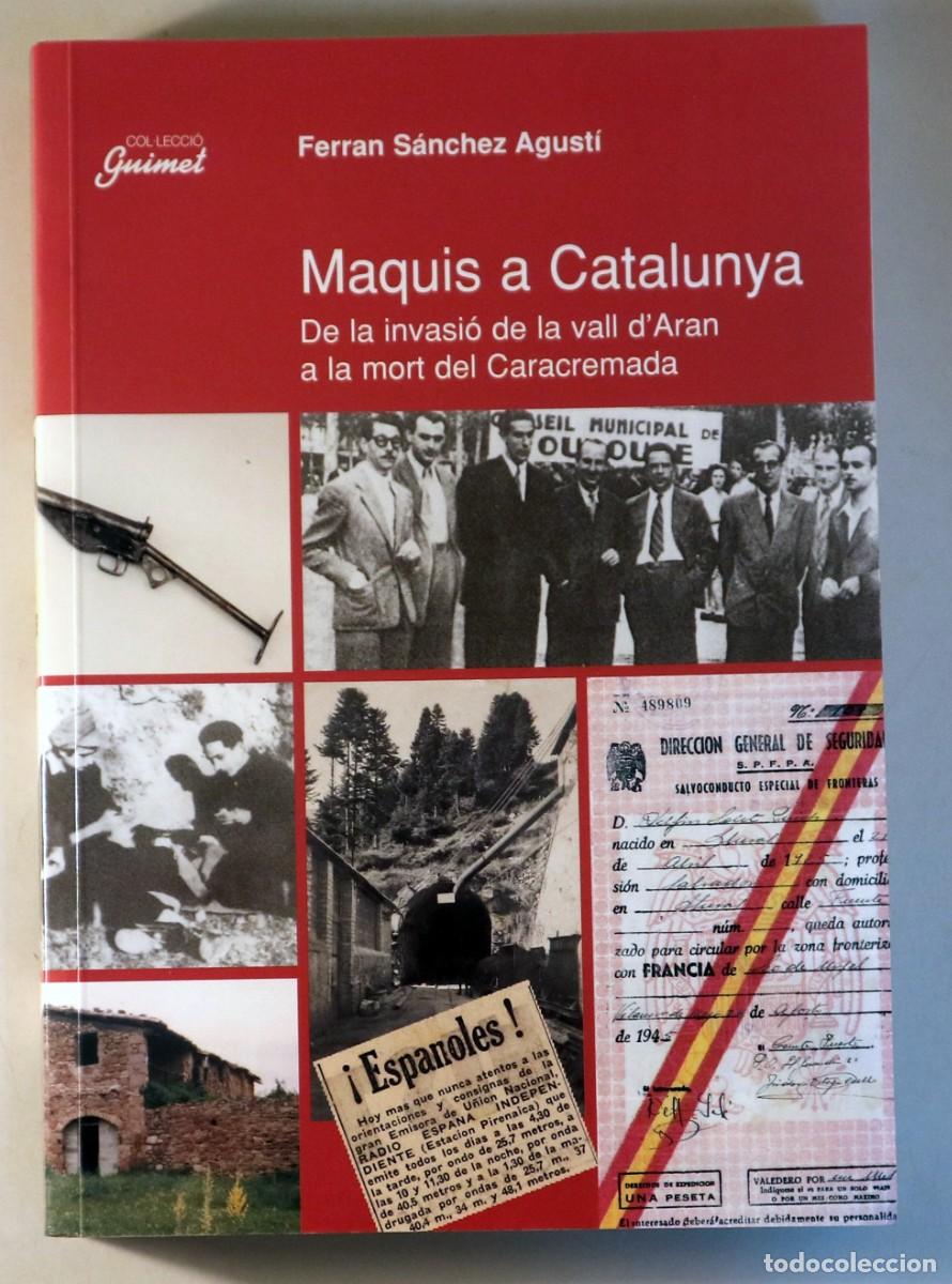Gebrauchte B&uuml;cher: S&Aacute;NCHEZ AGUST&Iacute;, Ferran - MAQUIS A CATALUNYA. De la invasi&oacute; de la Vall d'Aran a la mort del Caracrema