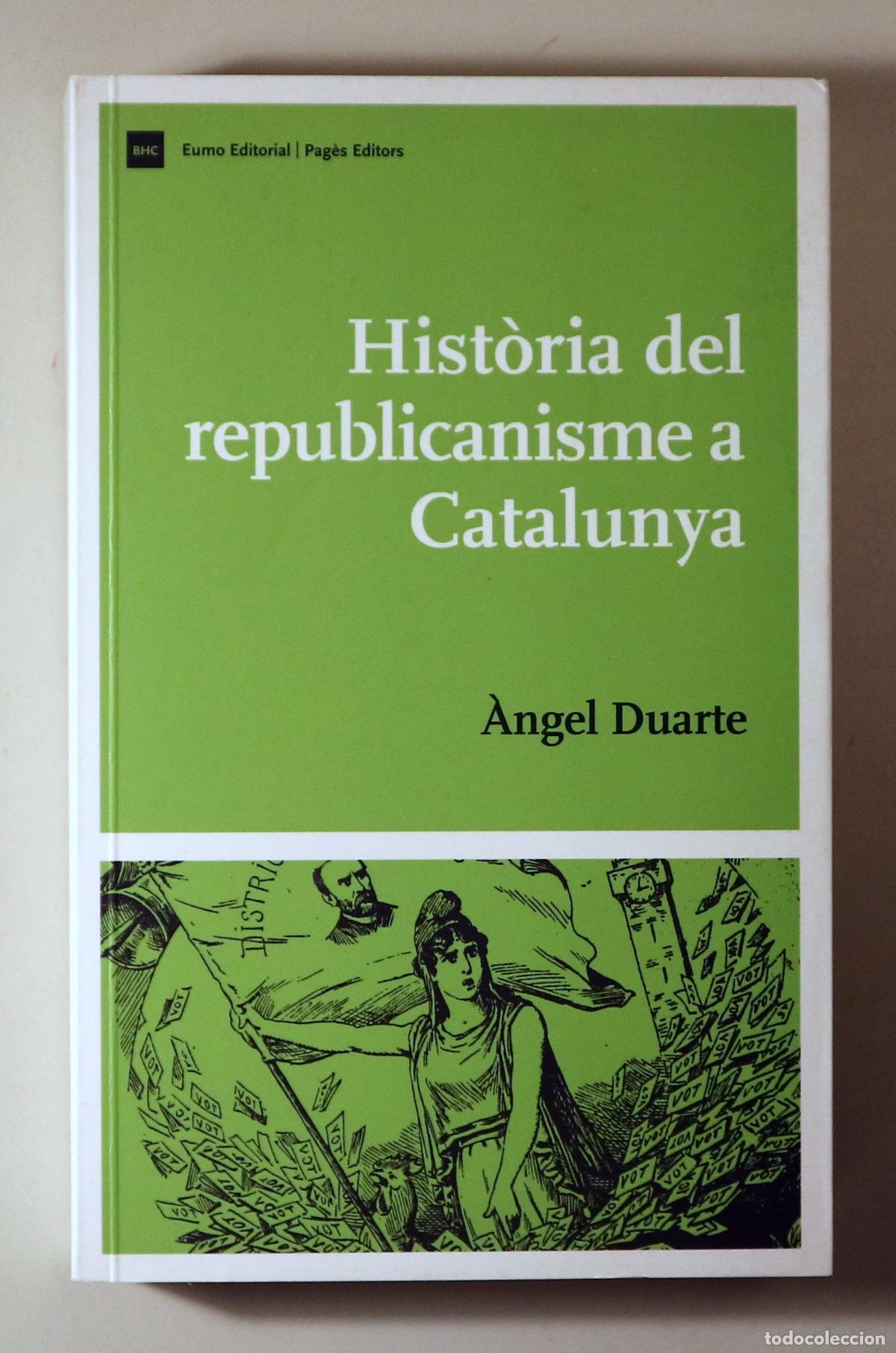 Libros de segunda mano: DUARTE, &Agrave;ngel - HIST&Ograve;RIA DEL REPUBLICANISME A CATALUNYA - Lleida 2004