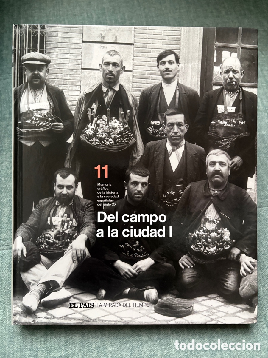 Libros de segunda mano: (L746) DEL CAMPO A LA CIUDAD I &middot; El Pa&iacute;s La Mirada del Tiempo n&ordm;11 &middot; Memoria gr&aacute;fica Espa&ntilde;a S XX