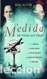 Libros de segunda mano: LA MEDIDA DE TODAS LAS COSAS. - Alder, Ken.