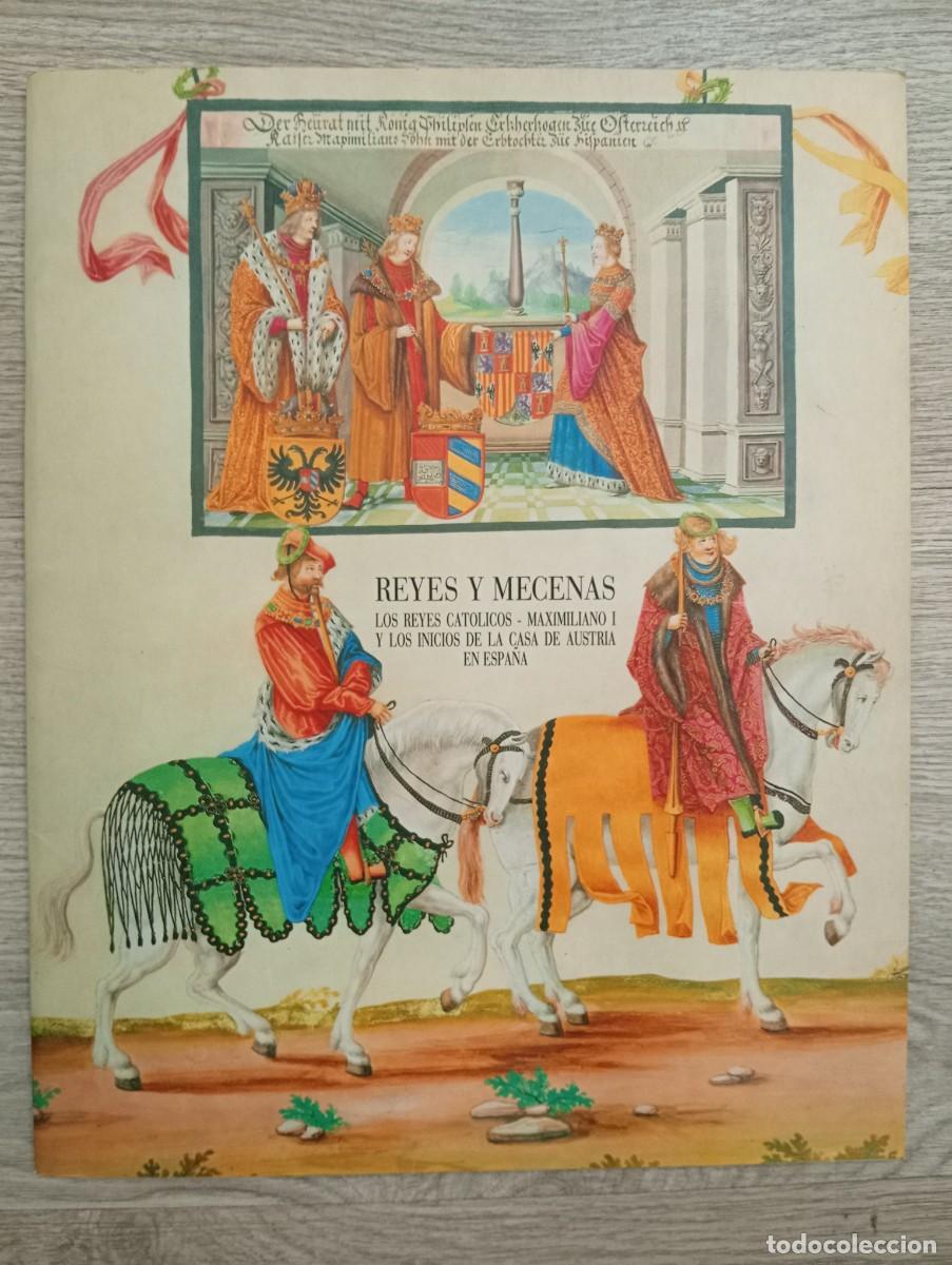 Livres d'occasion: Reyes y Mecenas. Los Reyes Cat&oacute;licos. Maximiliano I y los inicios de la Casa de Austria en Espa&ntilde;a