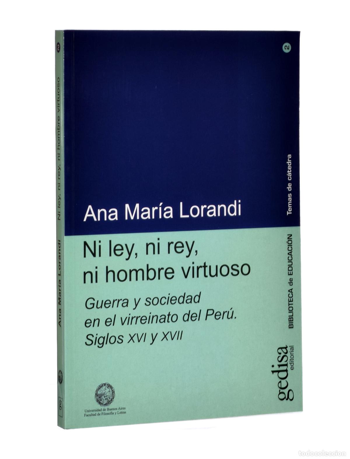 Libros de segunda mano: NI LEY, NI REY, NI HOMBRE VIRTUOSO. GUERRA Y SOCIEDAD EN EL VIRREINATO DEL PER&Uacute;. SIGLOS XVI Y XVII -