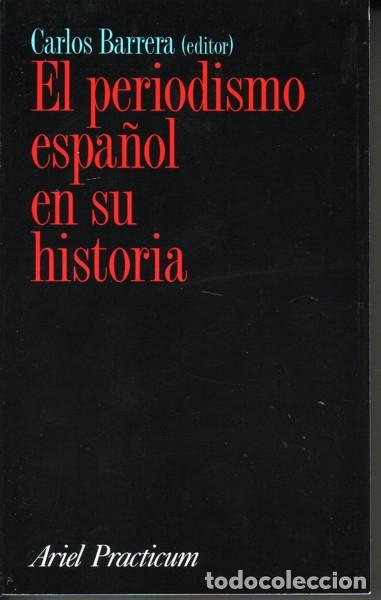 Libros de segunda mano: El periodismo espa&ntilde;ol en su historia. Carlos Barrera del Barrio. Ed. Ariel, 2000. 1&ordf; edici&oacute;n, nuevo