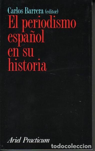 Libros de segunda mano: El periodismo espa&ntilde;ol en su historia. Carlos Barrera del Barrio. Ed. Ariel, 2000. 1&ordf; edici&oacute;n, nuevo