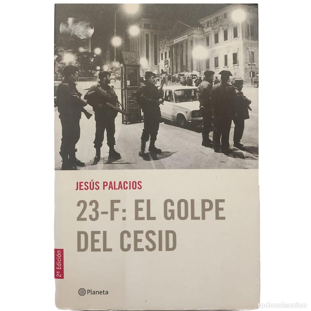 Libros de segunda mano: 23-F: EL GOLPE DEL CESID. Palacios, Jes&uacute;s