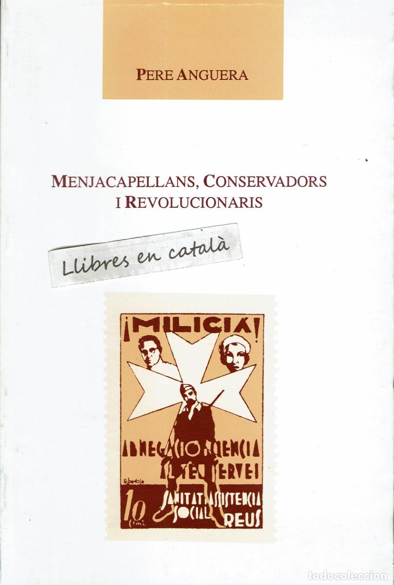 Libri di seconda mano: Menjacapellans, conservadors i revolucionaris / Pere Anguera / Centre Lectura / Reus 1991