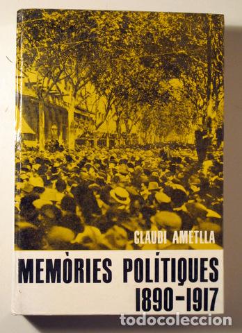 Libros de segunda mano: AMETLLA, Claudi - MEM&Ograve;RIES POL&Iacute;TIQUES 1918-1936 - Barcelona 1979