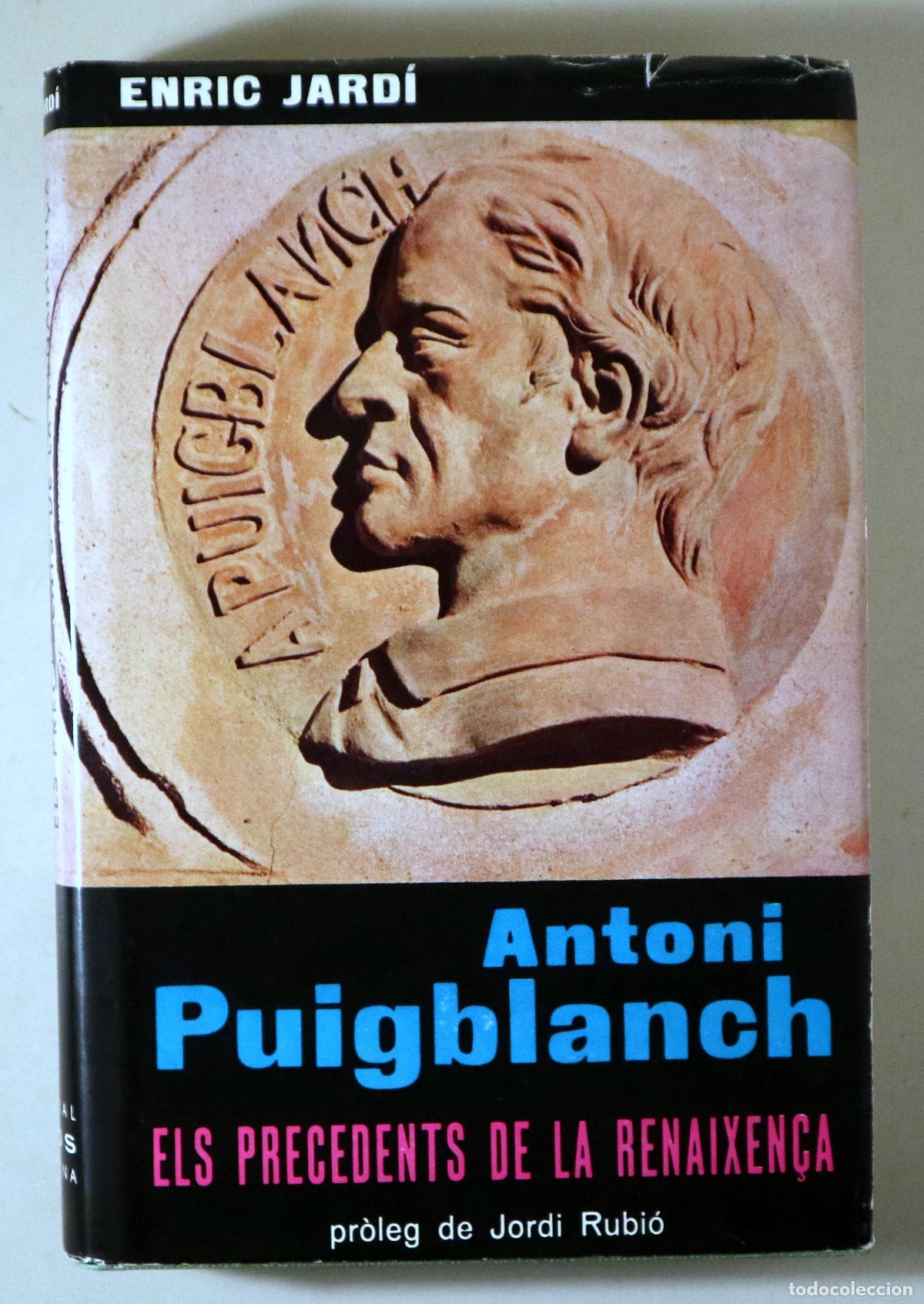 Gebrauchte B&uuml;cher: Puigblanch, Antoni - JARD&Iacute;, Enric - ANTONI PUIGBLANCH. Els precedents de la Renaixen&ccedil;a - Barcelona 1
