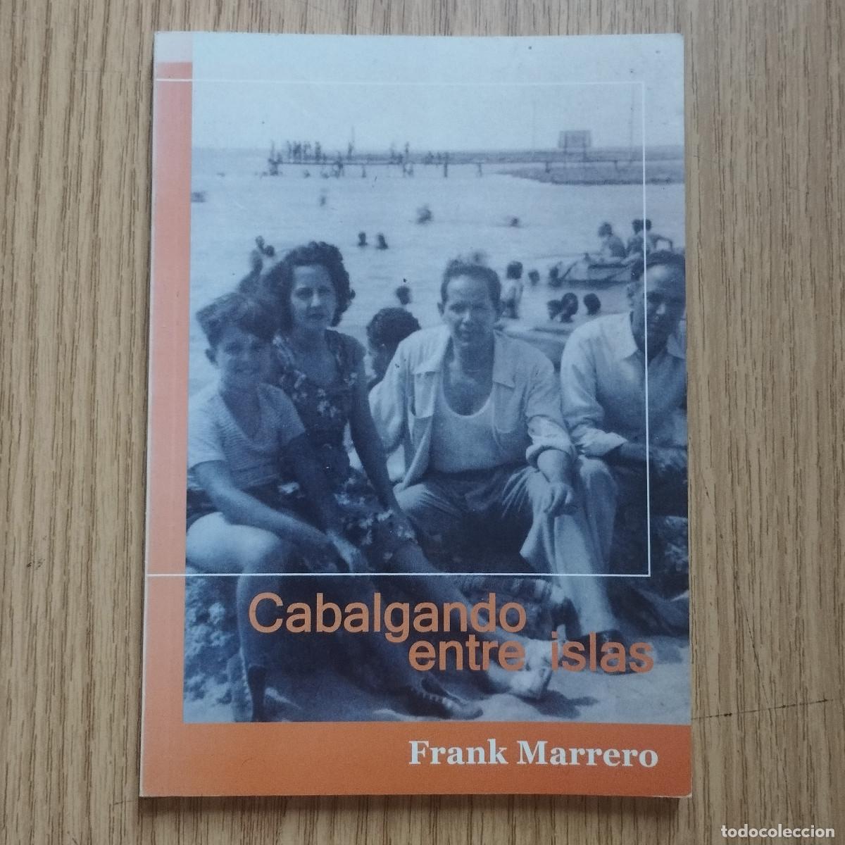 Libros de segunda mano: Libro CABALGANDO ENTRE ISLAS | HISTORIA LIBRER&Iacute;A LA ISLA | Frank Marrero | Tenerife - Canarias