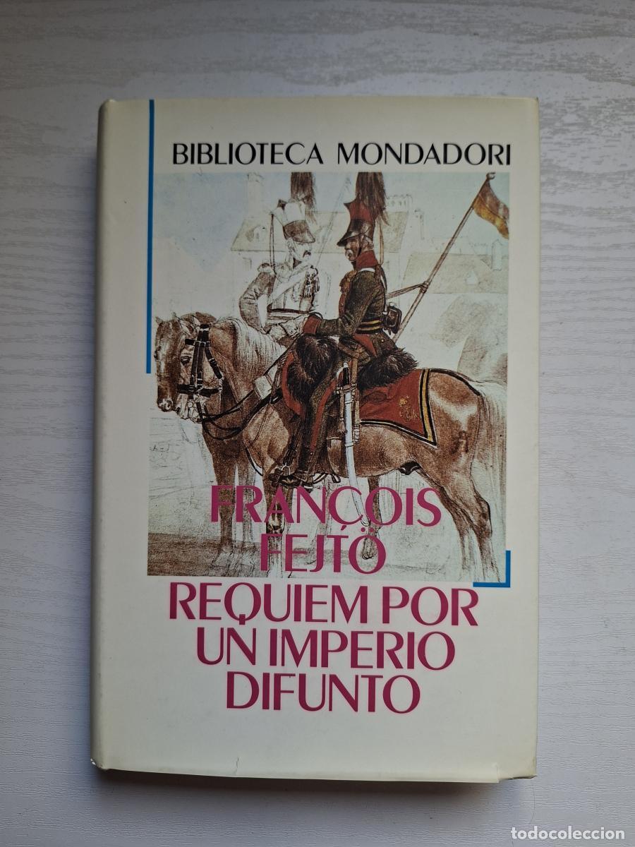 Libros de segunda mano: Requiem por un imperio difunto. Historia de la destrucci&oacute;n de Austria.Hungr&iacute;a - Fejt&ouml;, Francois