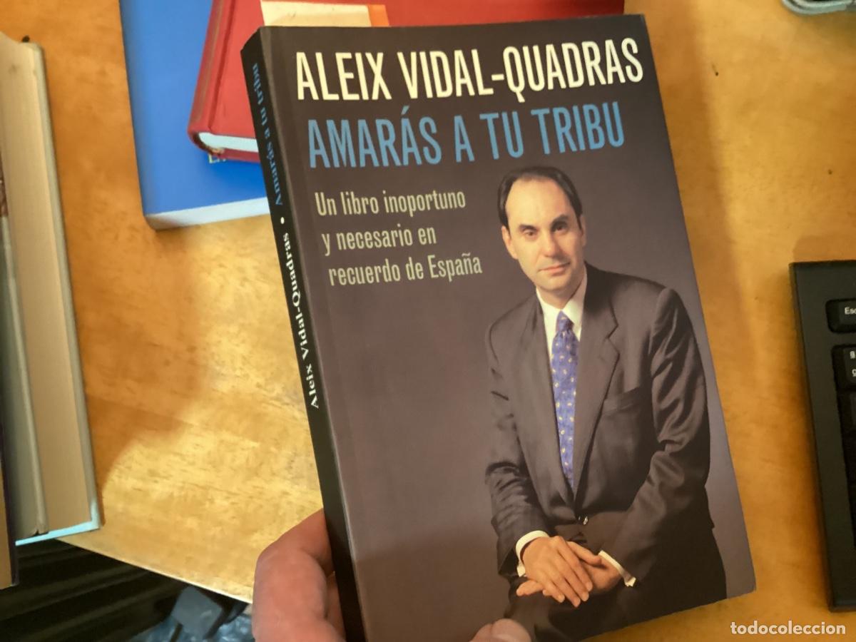 Libros de segunda mano: Amar&aacute;s a tu tribu: un libro inoportuno y necesario en recuerdo de Espa&ntilde;a - Alejo Vidal-Quadras