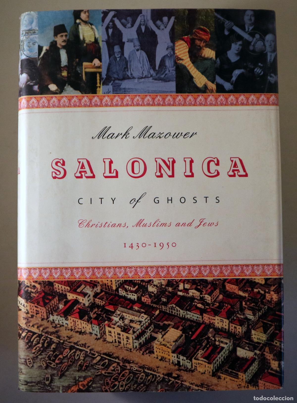 Gebrauchte B&uuml;cher: MAZOWER, Mark - SALONICA. City of Ghosts. Christians, Muslims and Jews. 1430-1950 - New York 2005 -