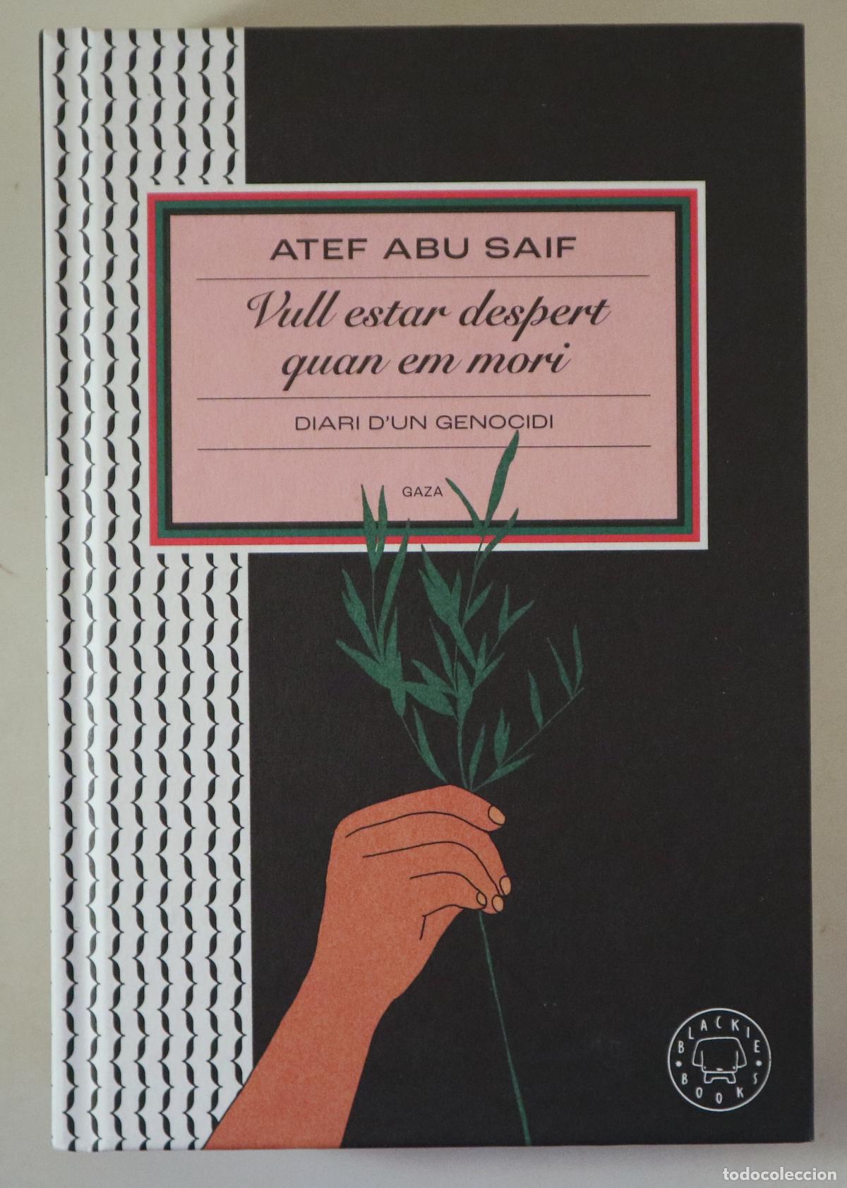 Libros de segunda mano: SAIF, Atef Abu - VULL ESTAR DESPERT QUAN EM MORI. Diari d'un genocidi. Gaza - Barcelona 2023 - 1a ed