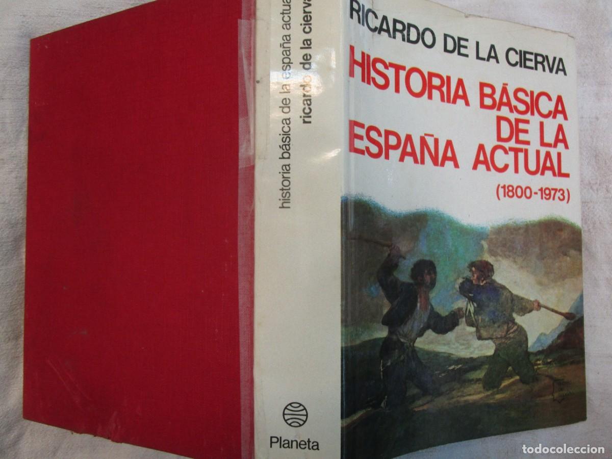 Libros de segunda mano: HISTORIA BASICA DE LA ESPA&Ntilde;A ACTUAL / 1800/1973 - RICARDO DE LA CIERVA - PLANETA 1974 573PP 24,5CM.