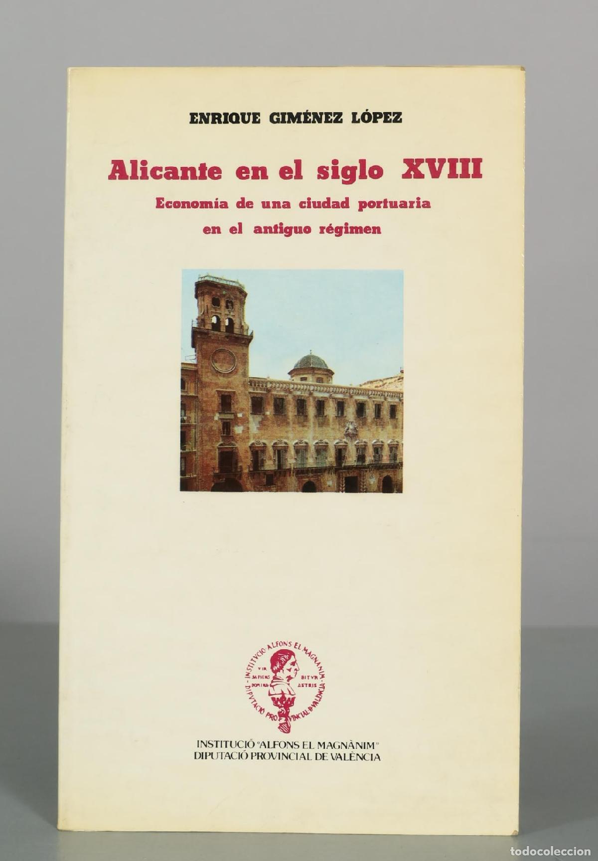 Libros de segunda mano: Alicante en el siglo XVIII: Econom&iacute;a de una ciudad portuaria en el antiguo r&eacute;gimen - Enrique Gim&eacute;nez