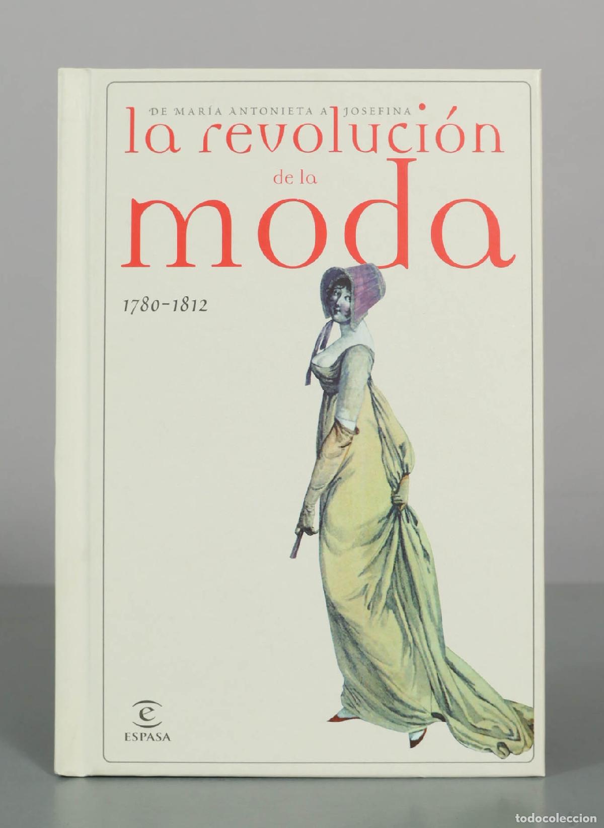 Libros de segunda mano: La revoluci&oacute;n de la moda. De Mar&iacute;a Antonieta a Josefina - Jos&eacute; C. Vales - Espasa