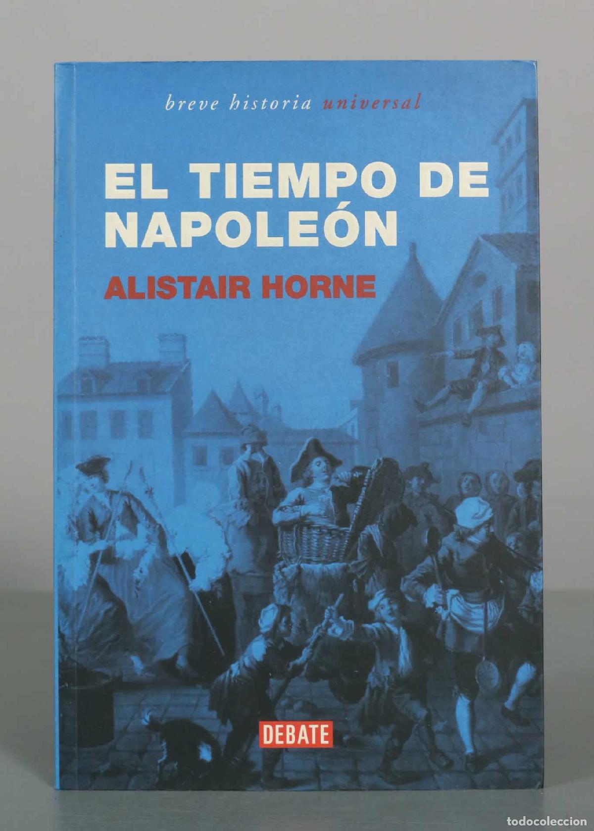 Libros de segunda mano: El tiempo de Napole&oacute;n - Alistair Horne - Editorial Debate