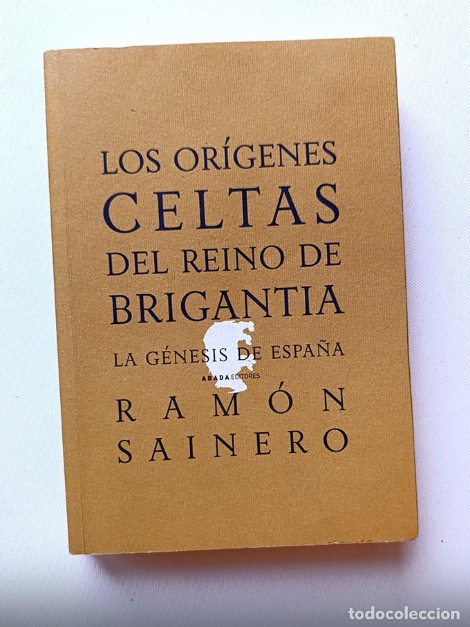 Libros de segunda mano: LOS OR&Iacute;GENES CELTAS DEL REINO DE BRIGANTIA. LA G&Eacute;NESIS DE ESPA&Ntilde;A - RAM&Oacute;N SAINERO