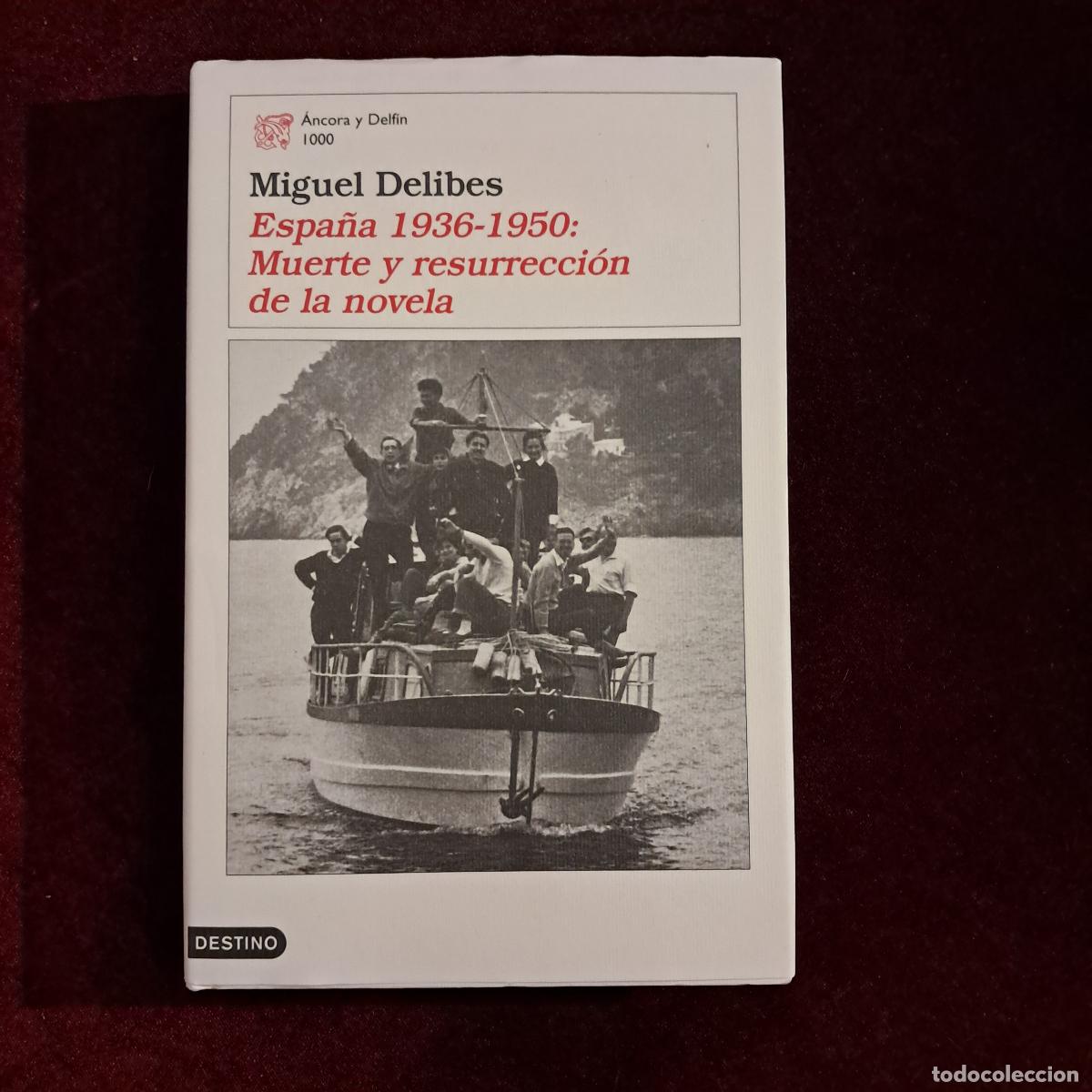 Libros de segunda mano: ESPA&Ntilde;A 1936-1950: MUERTE Y RESURRECCI&Oacute;N DE LA NOVELA. Miguel Delibes. Destino 2004