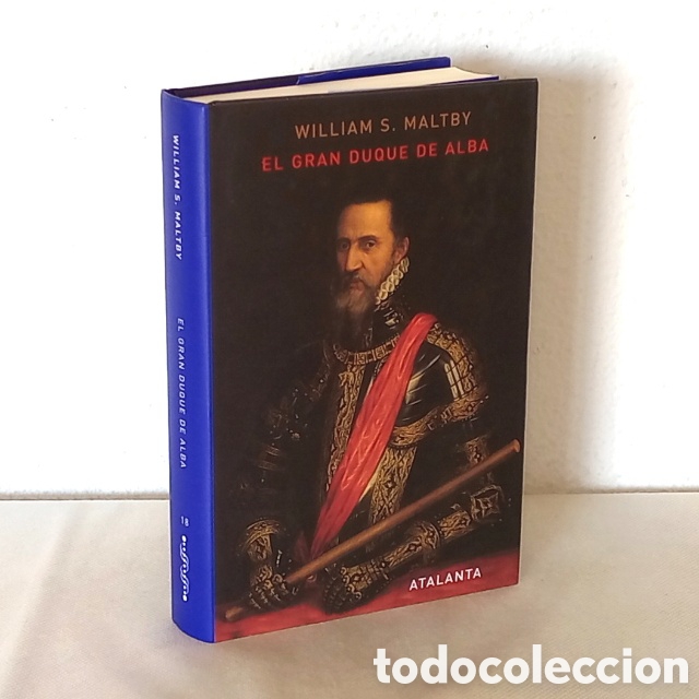 Libros de segunda mano: El Gran Duque de Alba. Por William S. Maltby. Atalanta, 2007. 489 p&aacute;gs. Tapa dura