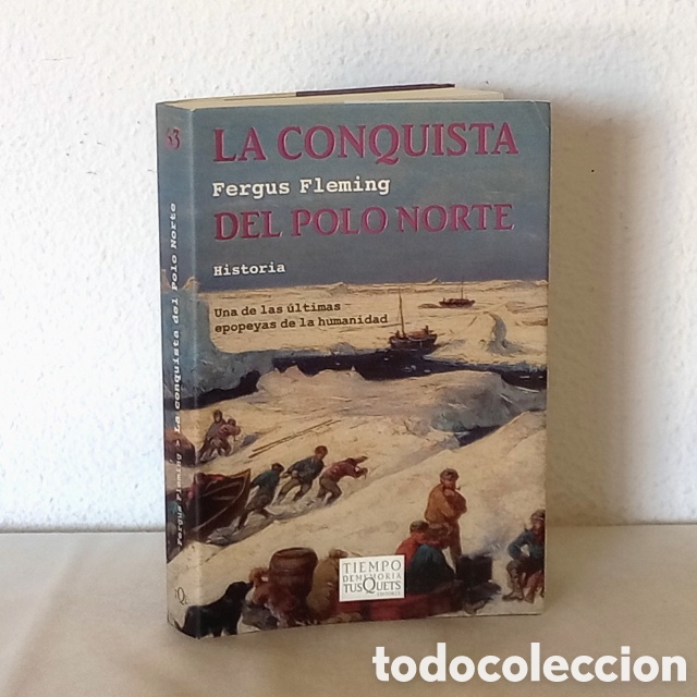 Libros de segunda mano: La conquista del Polo Norte. Fergus Fleming. Tusquets, 2007. 508 p&aacute;gs.