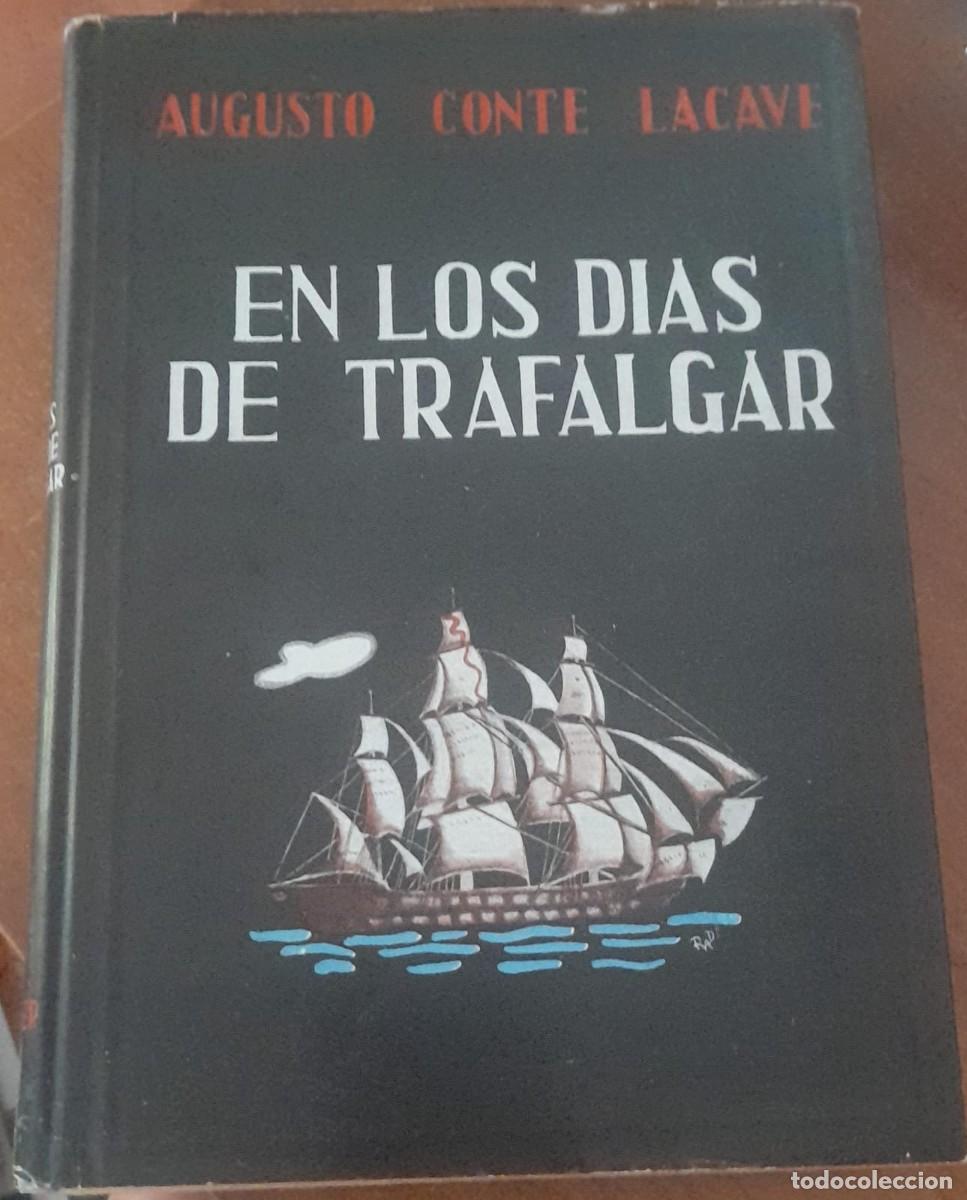 Libros de segunda mano: EN LOS D&Iacute;AS DE TRAFALGAR, POR AUGUSTO CONTE LACAVE, DE 1955