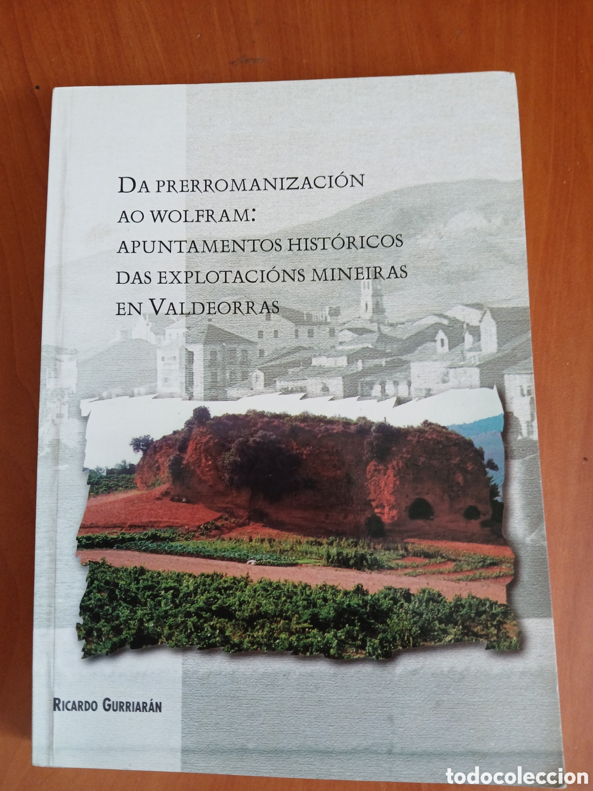 Libros de segunda mano: Da prerromanizaci&oacute;n ao Wolfram: Explotaci&oacute;ns mineras en Valdeorras. R. Gurriar&aacute;n. GALICIA.
