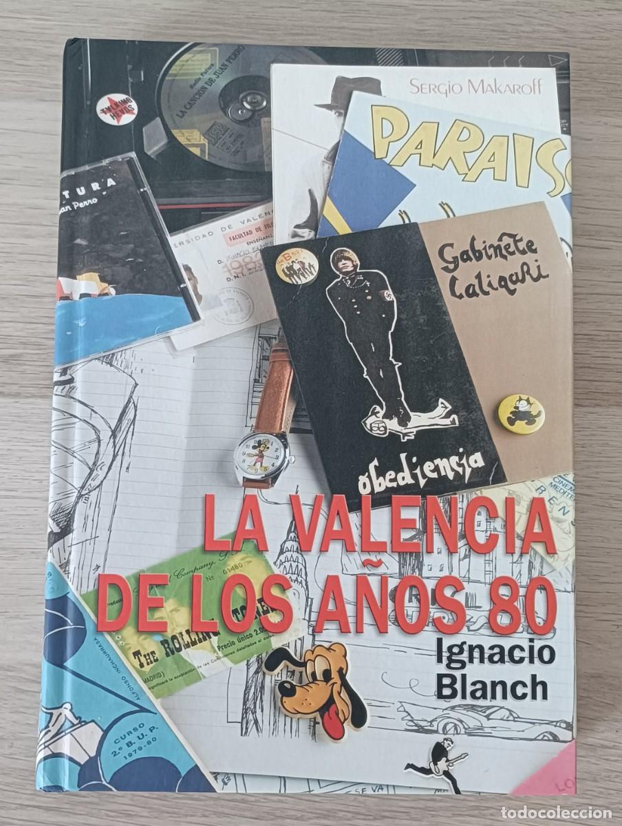Libros de segunda mano: La Valencia de los a&ntilde;os 80, Ignacio Blanco, Ed. Ayuntamiento de Valencia, 2004