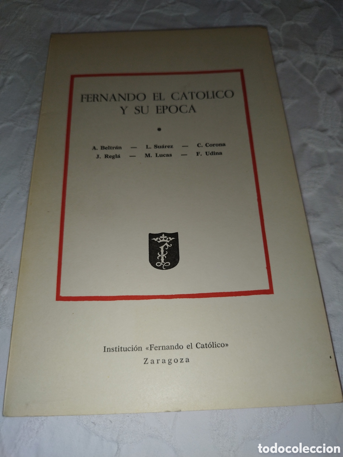 Libros de segunda mano: FERNANDO EL CATOLICO Y SU EPOCA.-BELTRAN/SUAREZ/CORONA/REGLA/LUCAS/UDINA. IFC, 1972