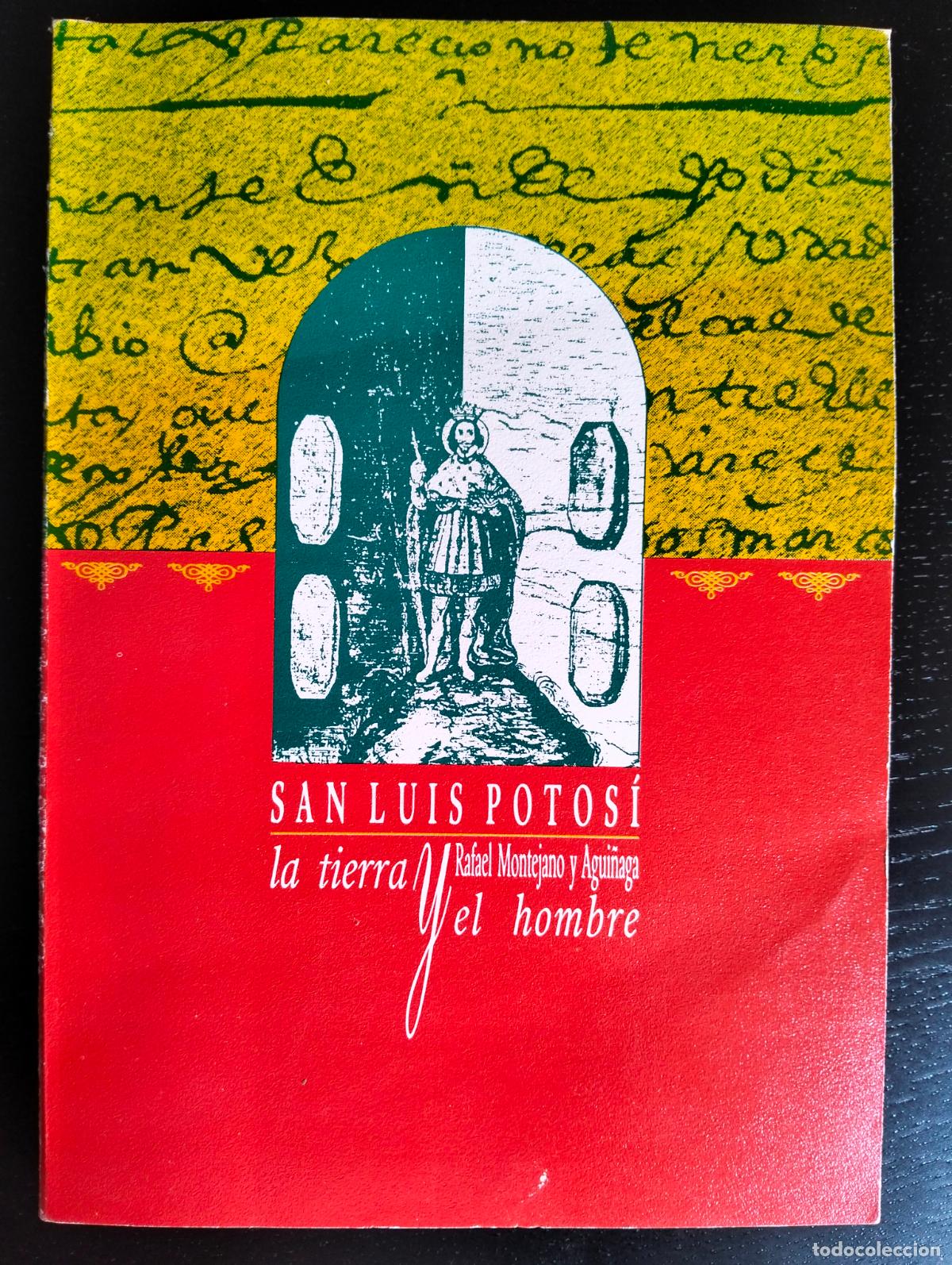Libros de segunda mano: HIstoria America. Raro. San Luis Potosi, La Tierra y el Hombre,R.Montejano, 1995 VISITA CATALOGO L55