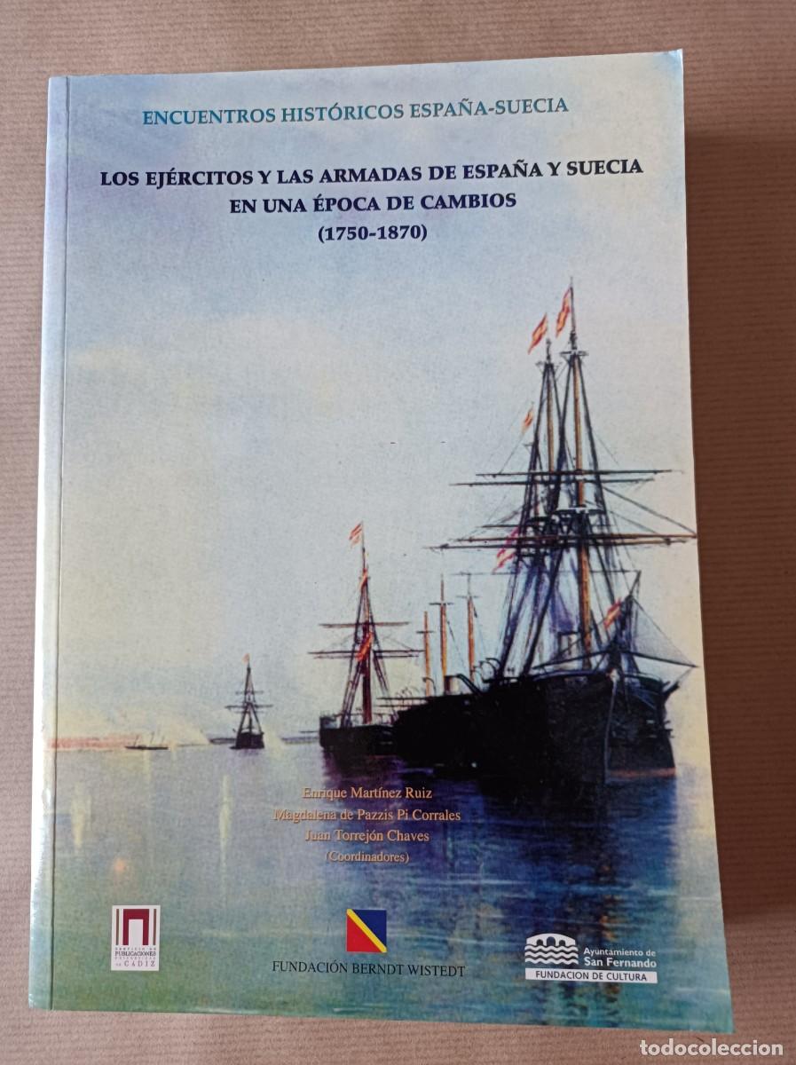Libros de segunda mano: LOS EJ&Eacute;RCITOS Y LAS ARMADAS DE ESPA&Ntilde;A Y SUECIA EN UNA &Eacute;POCA DE CAMBIOS (1750 - 1870) ENRIQUE MARTIN
