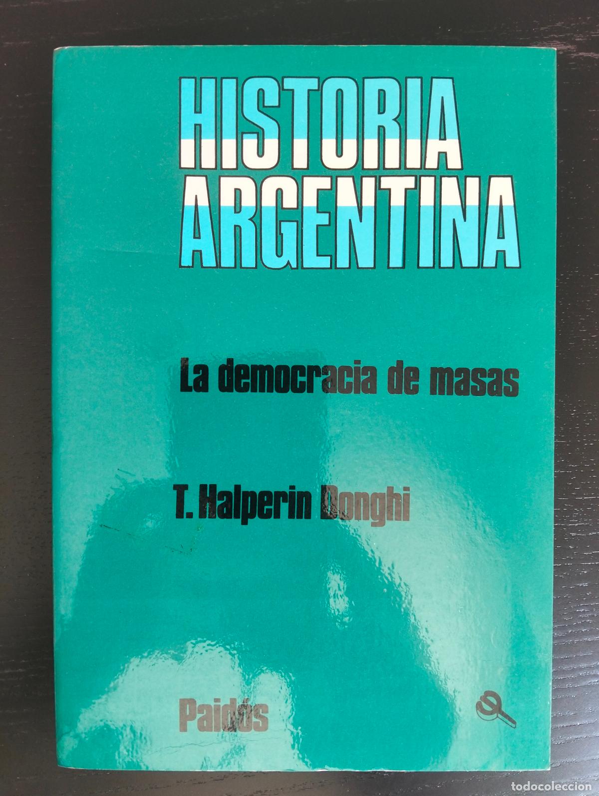 Libros de segunda mano: Historia. Politica. La Democracia de Masas, T. Halperin Donghi, ed. Paidos, 1991,VISITA CATALOGO L55