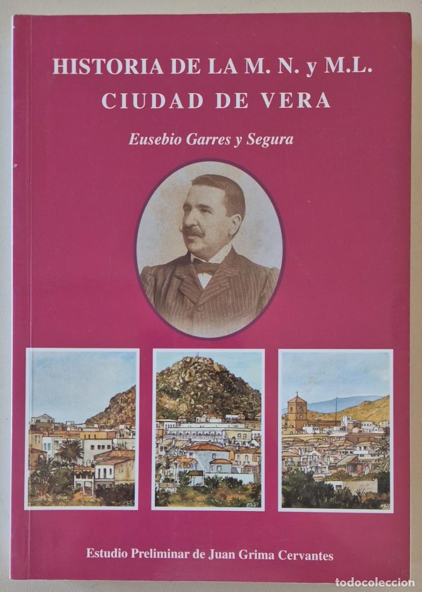 Libros de segunda mano: Historia de la M.N. y M.L. Ciudad de Vera