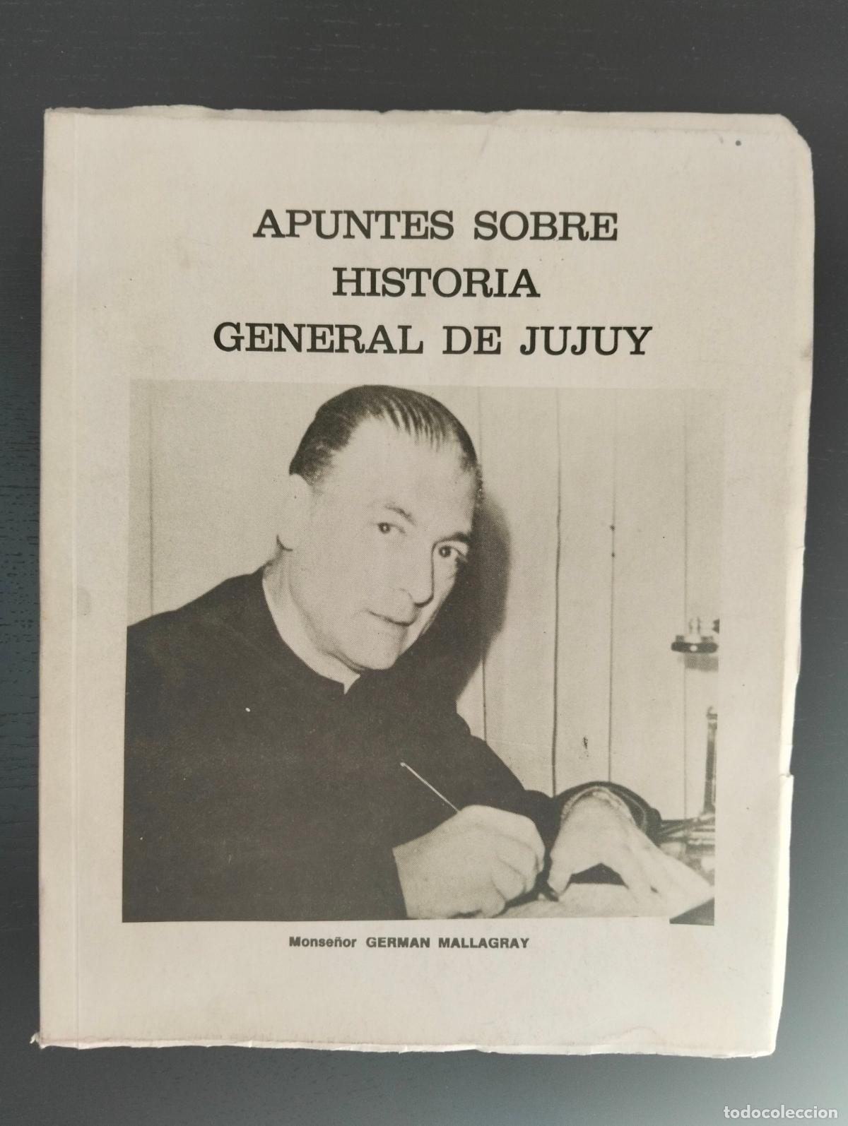Libros de segunda mano: Historia Argentina. Apuntes Sobre Historia General de Jujuy, Mon. German Mallagray, 1993 L55