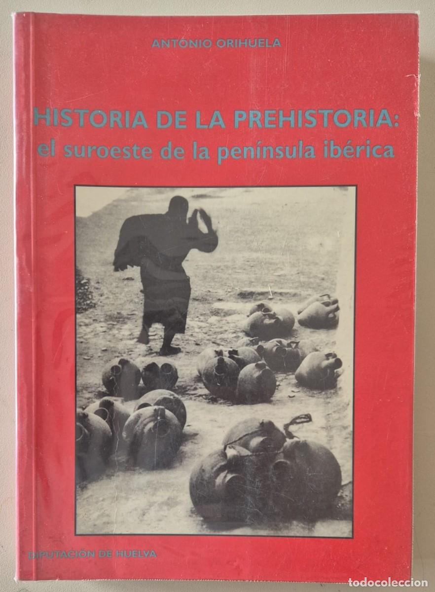 Libros de segunda mano: Historia de la prehistoria: el suroeste de la Pen&iacute;nsula Ib&eacute;rica