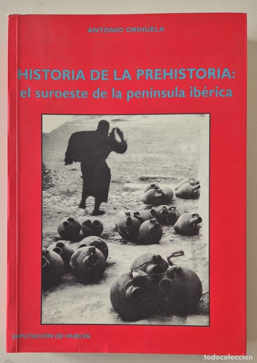 Libros de segunda mano: Historia de la prehistoria: el suroeste de la Pen&iacute;nsula Ib&eacute;rica