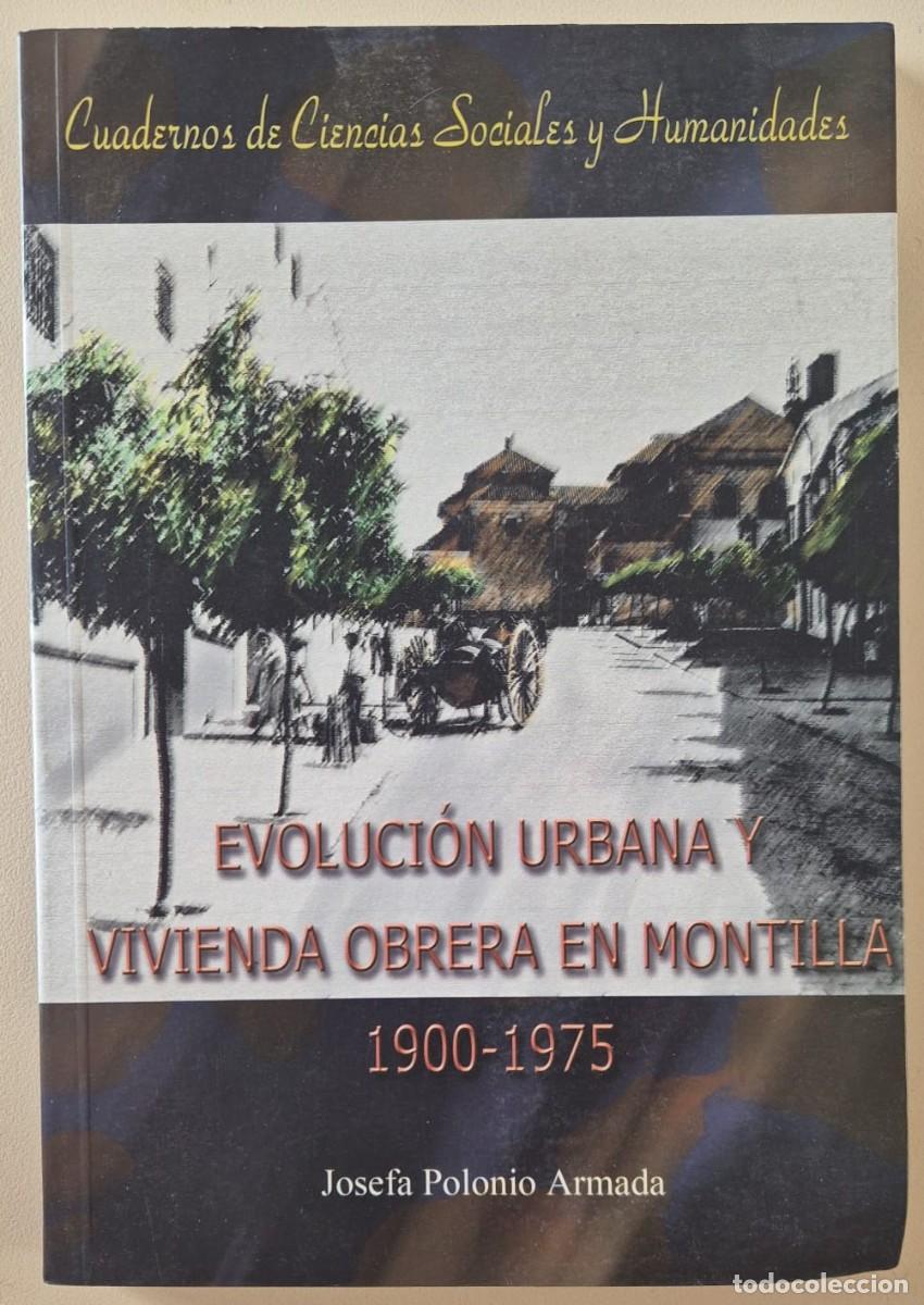 Libros de segunda mano: Evoluci&oacute;n urbana y vivienda obrera en Montilla 1900-1975