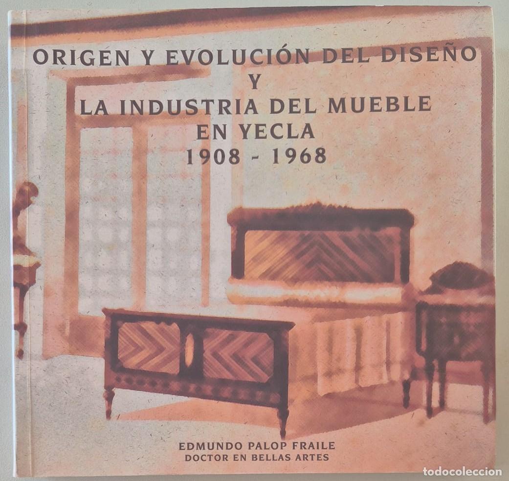 Libros de segunda mano: Origen y evoluci&oacute;n del dise&ntilde;o y la industria del mueble en Yecla 1908-1968