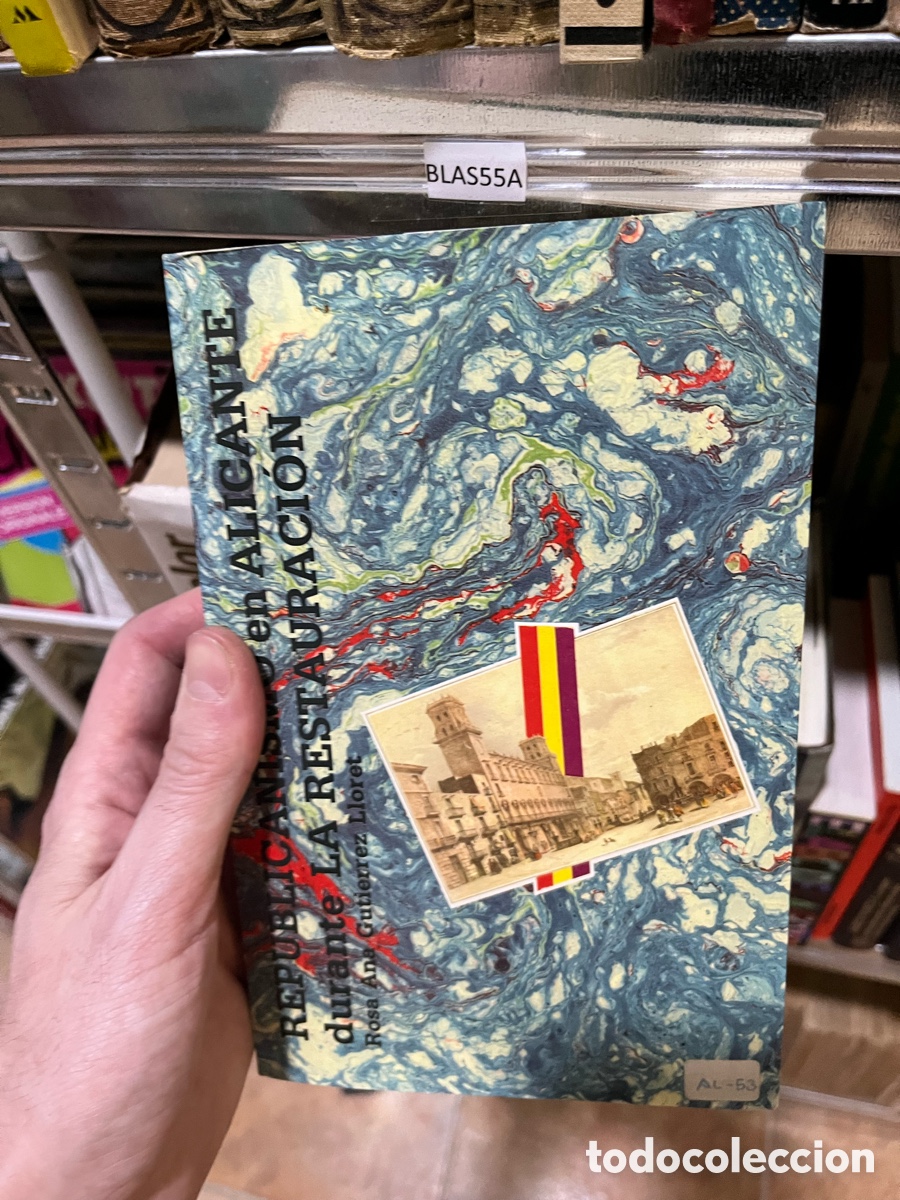Libros de segunda mano: BLAS55A &mdash; Rosa Ana Guti&eacute;rrez Lloret &mdash; Republicanismo en Alicante durante la Restauraci&oacute;n