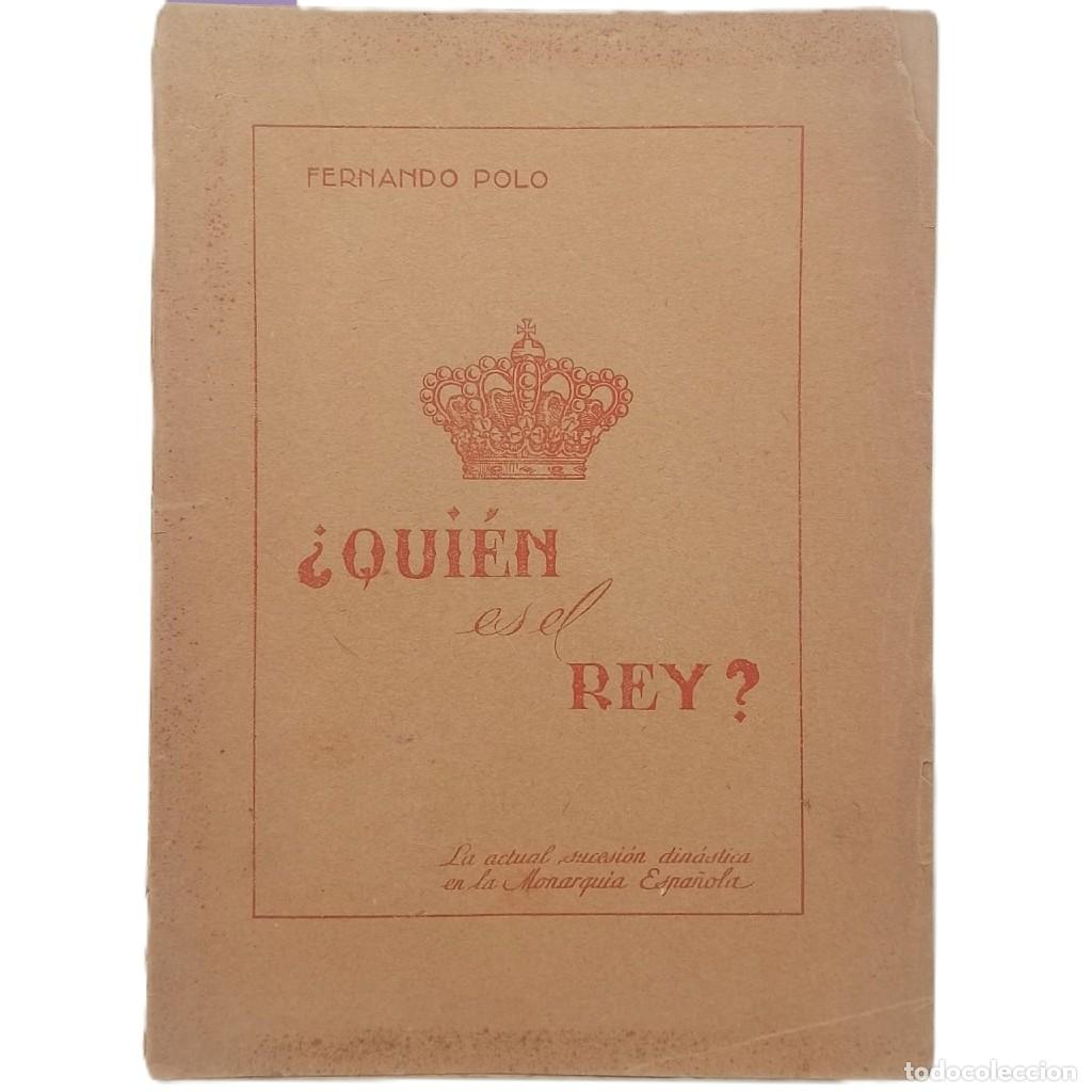 Libros de segunda mano: &iquest;QUI&Eacute;N ES EL REY? La actual sucesi&oacute;n din&aacute;stica en la monarqu&iacute;a espa&ntilde;ola. Polo, Fernando