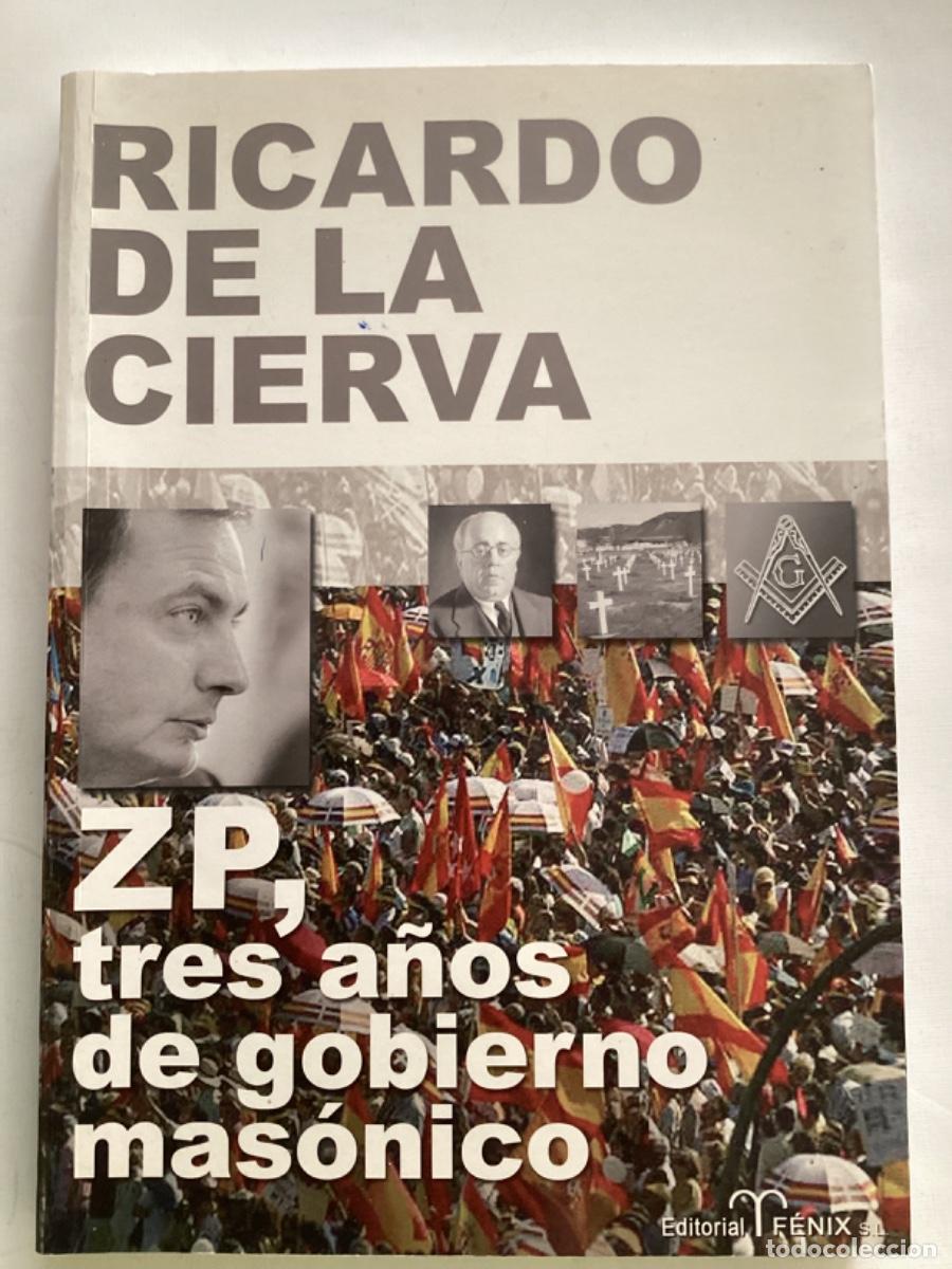 Libros de segunda mano: ZP TRES A&Ntilde;OS DE GOBIERNO MAS&Oacute;NICO RICARDO DE LA CIERVA ZAPATERO PSOE