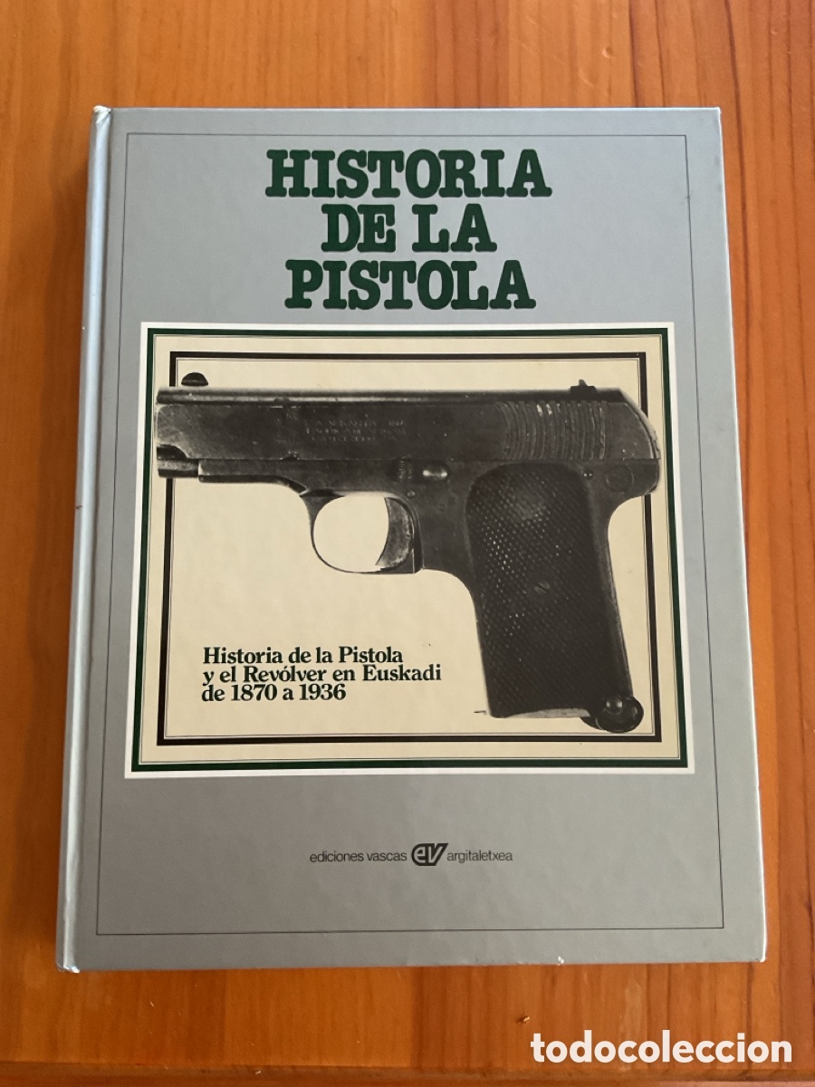 Libros de segunda mano: HISTORIA DE LA PISTOLA Y EL REV&Oacute;LVER EN EUSKADI (1870-1936)