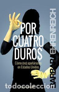 Libros de segunda mano: POR CUATRO DUROS. - EHRENREICH,BARBARA.