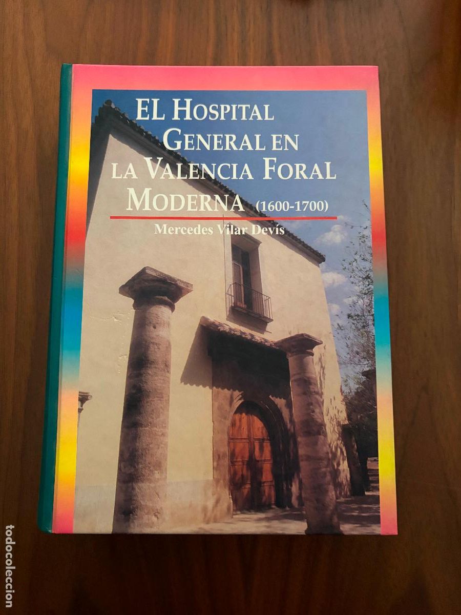 Libros de segunda mano: EL HOSPITAL GENERAL EN LA VALENCIA FORAL MODERNA , MERCEDES VILAR DEVIS , AYUNTAMENT DE VALENCIA