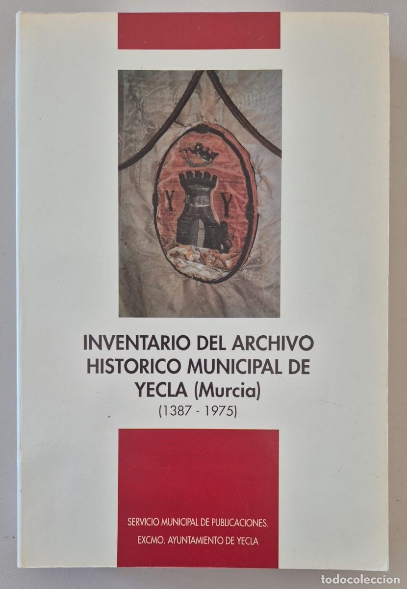 Libros de segunda mano: Inventario del Archivo Hist&oacute;rico Municipal de Yecla (Murcia) (1387-1975)