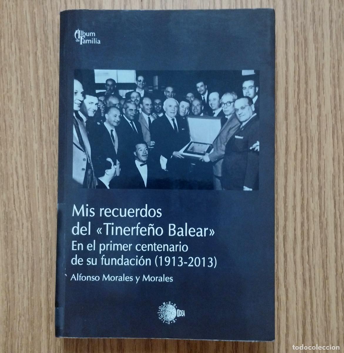 Libros de segunda mano: Libro MIS RECUERDOS DEL TINERFE&Ntilde;O BALEAR - PRIMER CENTENARIO | ALFONSO MORALES | Tenerife - Canarias