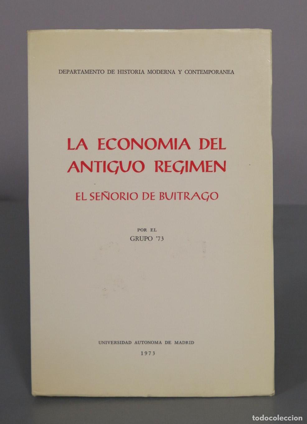 Libros de segunda mano: La econom&iacute;a del Antiguo R&eacute;gimen: El se&ntilde;or&iacute;o de Buitrago - Grupo &acute;73 - Universidad Aut&oacute;noma de Madrid