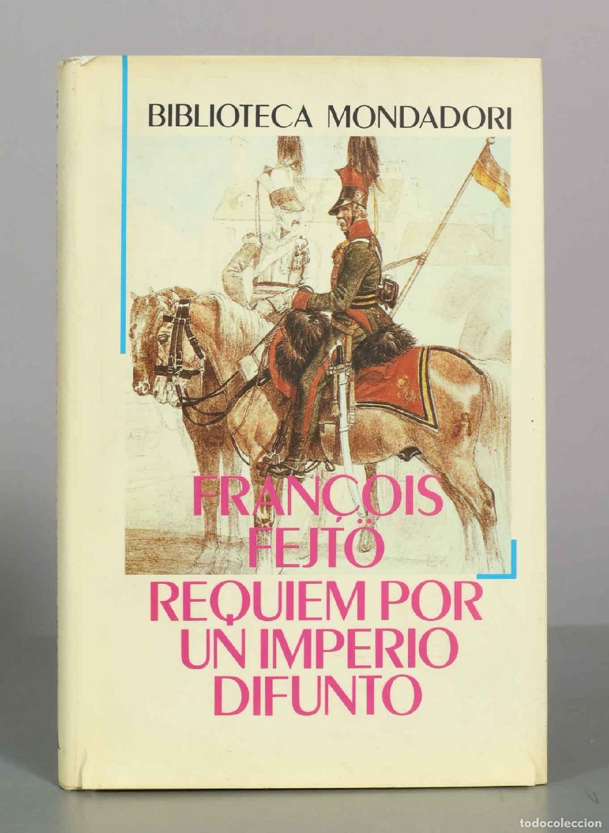 Libros de segunda mano: R&eacute;quiem por un imperio difunto: Historia de la destrucci&oacute;n de Austria-Hungr&iacute;a - Fran&ccedil;ois Fejt&ouml; - Edi