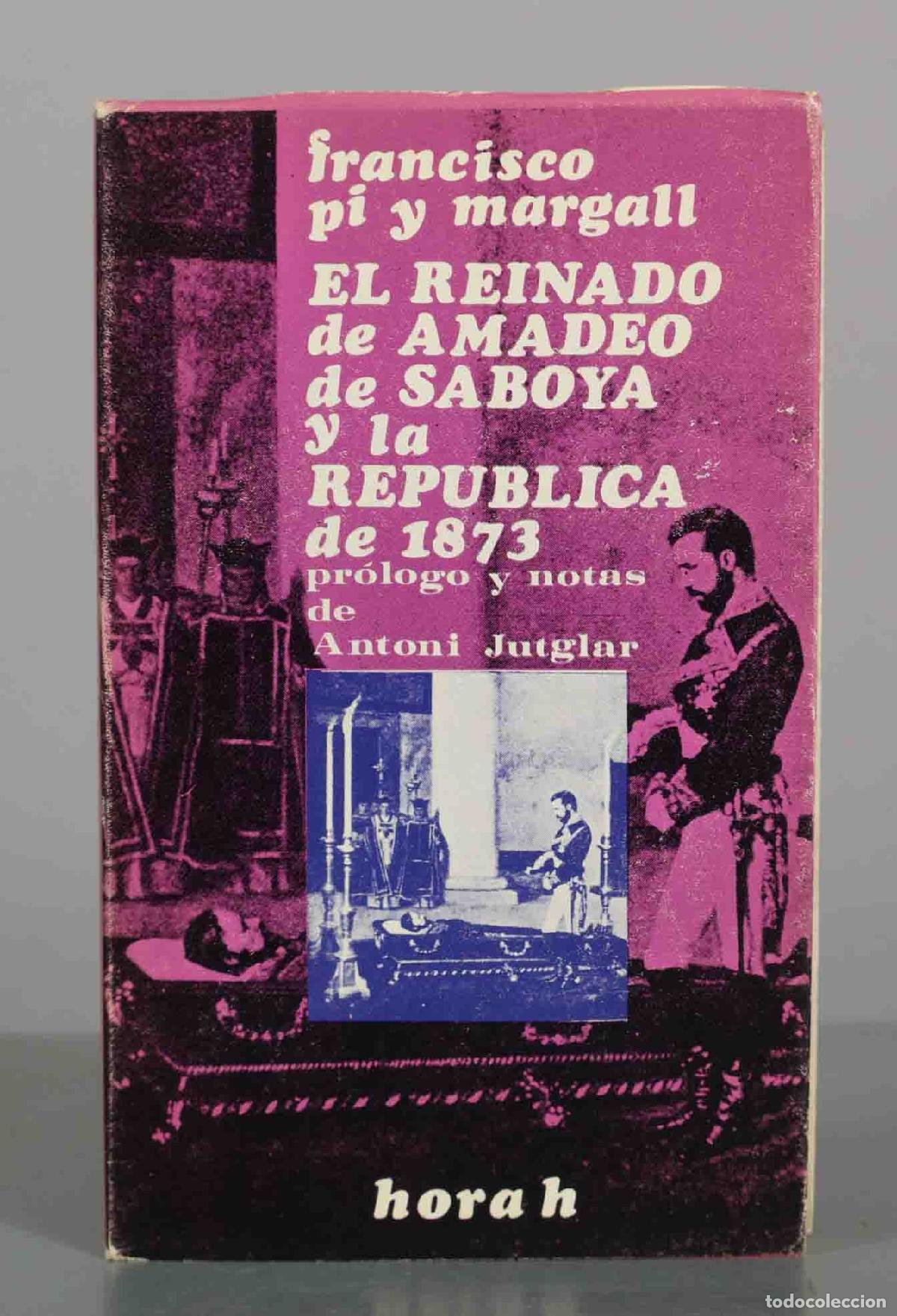 Libros de segunda mano: El reinado de Amadeo de Saboya y la Rep&uacute;blica - Francisco Pi y Margall - hora h